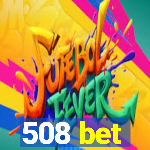 508 bet